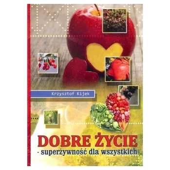 Dobre życie wyd. 2 - Kijek Krzysztof