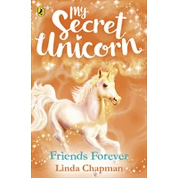 My Secret Unicorn: Friends Forever - Chapman, Linda
