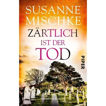 Zärtlich ist der Tod - Mischke, Susanne [DE] (2020, Taschenbuch, Piper Verlag GmbH)