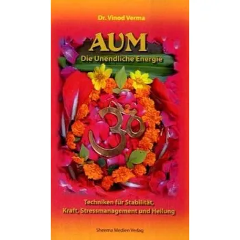 AUM, Die Unendliche Energie - Vinod Verma
