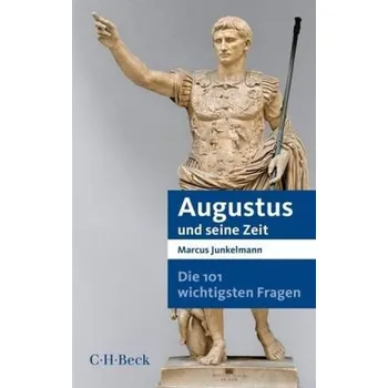 Augustus und seine Zeit - Marcus Junkelmann
