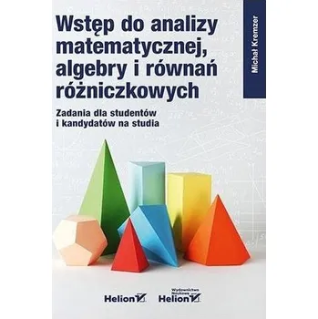 Matematika Wstęp do analizy matematycznej, algebry i równań.. - Kremzer Michał