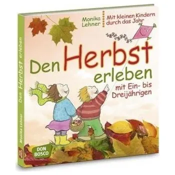 Předškolní výuka Den Herbst erleben mit Ein- bis Dreijährigen - Lehner, Monika