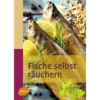 Fische selbst räuchern - Egon M. Binder