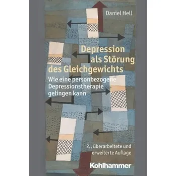 Depression als Störung des Gleichgewichts - Hell, Daniel