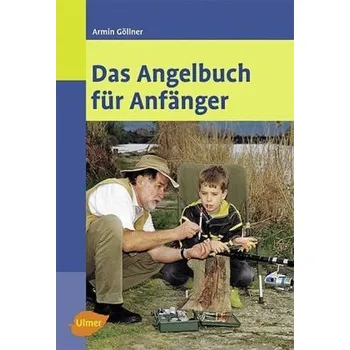 Das Angelbuch für Anfänger - Armin Göllner