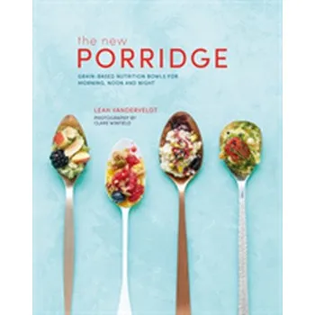 The New Porridge - Vanderveldt, Leah