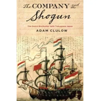Kniha The Company and the Shogun - Clulow, Adam (Professor, Monash University, Clayton Campus) [EN] (2016, Brožovaná, Columbia University Press)