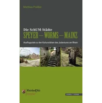 Die SchUM-Städte Speyer - Worms - Mainz - Preißler, Matthias