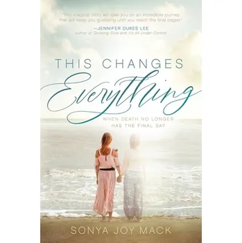 This Changes Everything - Mack, Sonya Joy