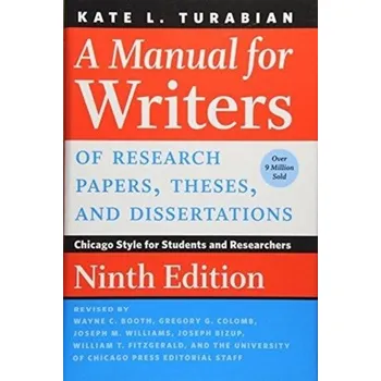 A Manual for Writers of Research Papers, Theses, and Dissertations, Ninth Edition - Turabian, Kate L.