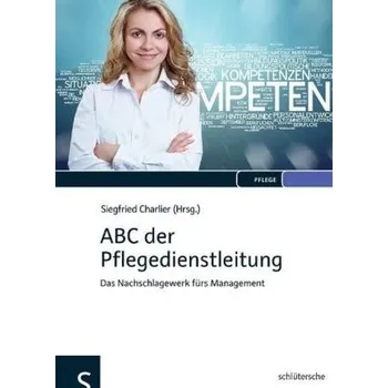 ABC der Pflegedienstleitung - Charlier, Siegfried