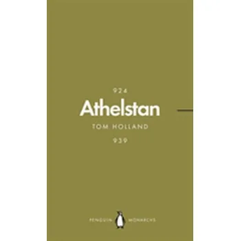 Athelstan (Penguin Monarchs) - Tom Holland [EN] (2018, Brožovaná, Penguin Books Ltd)