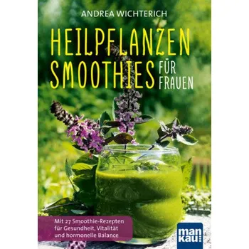 Heilpflanzen-Smoothies für Frauen - Wichterich, Andrea