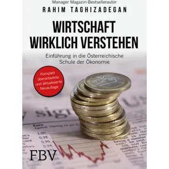 Populárně naučná literatura pro dospělé Wirtschaft wirklich verstehen - Taghizadegan, Rahim