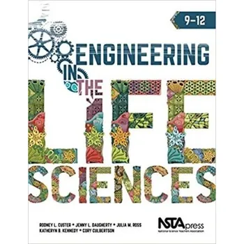 Engineering in the Life Sciences - Custer, Rodney L.; Daugherty, Jenny L.; Ross, Julia M.; Kennedy, Katheryn B.; Culbertson, Cory
