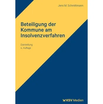 Beteiligung der Kommune am Insolvenzverfahren - Schmittmann, Jens M. [DE] (2024, Brožovaná, Kommunal-u.Schul-Verlag)