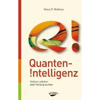 Quanten-Intelligenz - Medicus, Klaus P.