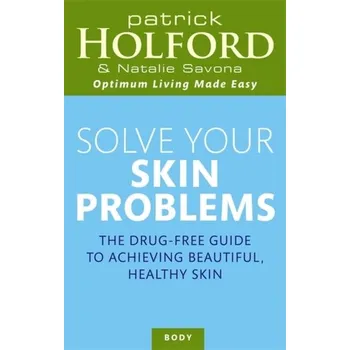 Solve Your Skin Problems - Patrick Holford