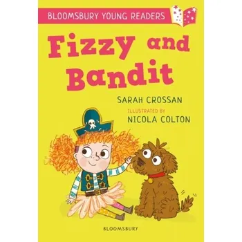 Pohádka Fizzy and Bandit: A Bloomsbury Young Reader - Sarah Crossan