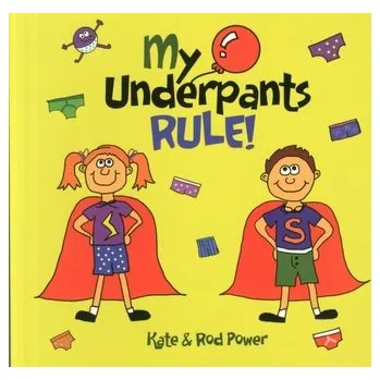 My Underpants Rule - Johnston, Angie Papple; Powers, Rod