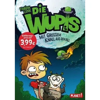Die Wupis - Mit großem Knall aus dem All - Fabian Lenk