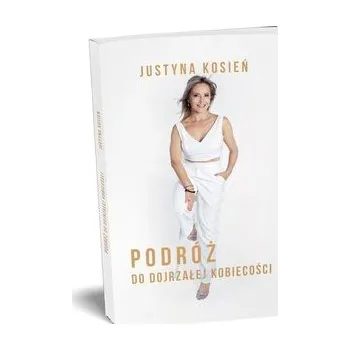 Podróż do dojrzałej kobiecości - Justyna Kosień