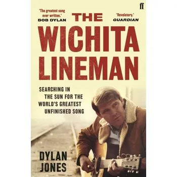 The Wichita Lineman - Dylan Jones [EN] (2020, Brožovaná, Faber & Faber)