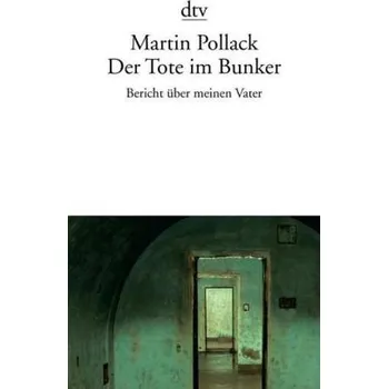 Literární biografie Der Tote im Bunker - Martin Pollack