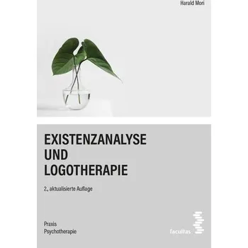 Existenzanalyse und Logotherapie - Mori, Harald [DE] (2023, Brožovaná, facultas.wuv Universitäts)