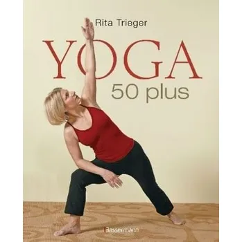 Yoga 50 plus - Trieger, Rita