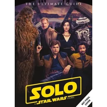 Solo: A Star Wars Story Ultimate Guide - Titan Magazines