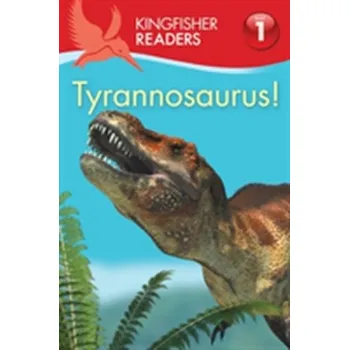 Cizojazyčná kniha Kingfisher Readers: Tyrannosaurus! - Feldman Thea
