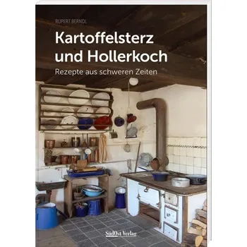 Kartoffelsterz und Hollerkoch - Berndl, Rupert [DE] (2023, Firma, Südost-Verlag)