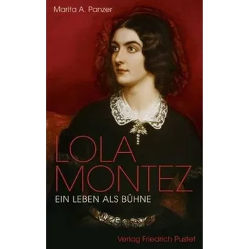 Literární biografie Lola Montez - Panzer, Marita A.