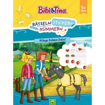 První čtění Bibi & Tina: Rätseln Stickern Kümmern: Pflege Fohlen Felix! - Schwager & Steinlein Verlag