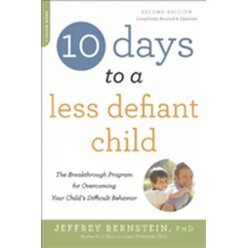 10 Days to a Less Defiant Child, second edition - Rafaeli Eshkol, Bernstein David P., Young Jeffrey