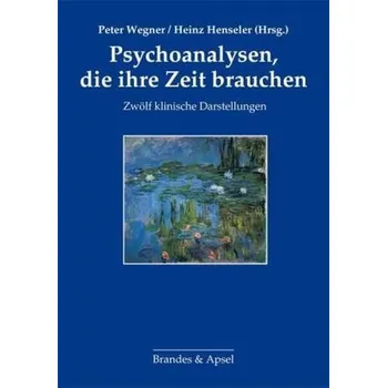 Psychoanalysen, die ihre Zeit brauchen - Wegner, Peter