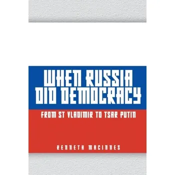 Cestování When Russia Did Democracy - MacInnes, Kenneth