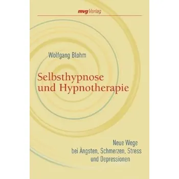 Selbsthypnose und Hypnosetherapie - Blohm, Wolfgang