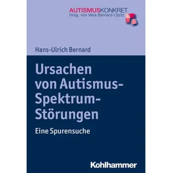 Ursachen von Autismus-Spektrum-Störungen - Bernard, Hans-Ulrich