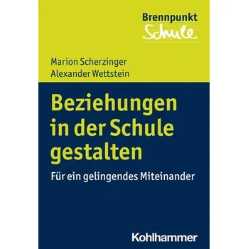 Beziehungen in der Schule gestalten - Scherzinger, Marion
