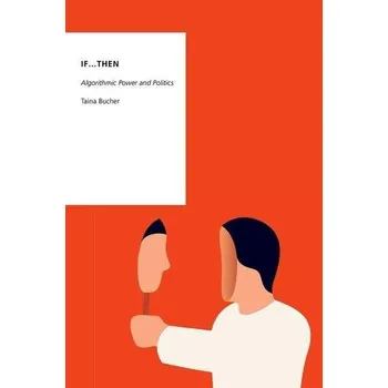 If...Then - Bucher, Taina (Assistant Professor of Communication and IT, University of Copenhagen)