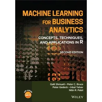 Kniha Machine Learning for Business Analytics: Concepts, Techniques, and Applications in R, Second Edition - Kenett, Ron S.; Shmueli, Galit
