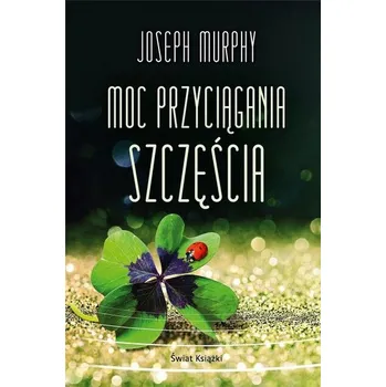 Moc przyciągania szczęścia - Joseph Murphy [PL] (2023, Brožovaná, Świat Książki)