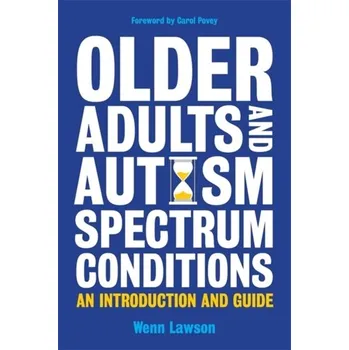 Older Adults and Autism Spectrum Conditions - Lawson, Wenn B.