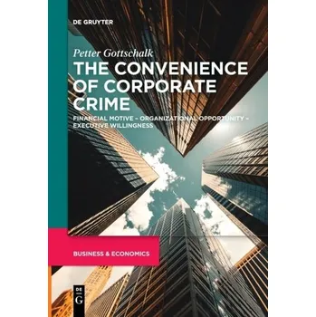 The Convenience of Corporate Crime - Davidson, Julia; Gottschalk, Petter [EN] (2023, Brožovaná, De Gruyter)