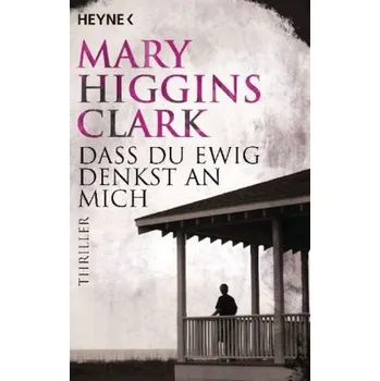 Daß du ewig denkst an mich . . . - Mary Higgins Clark
