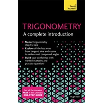 Matematika Trigonometry: A Complete Introduction - Barnard, Tony; Neill, Hugh
