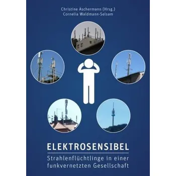 Elektrosensibel - Strahlenflüchtlinge in einer funkvernetzten Gesellschaft - Waldmann-Selsam, Cornelia